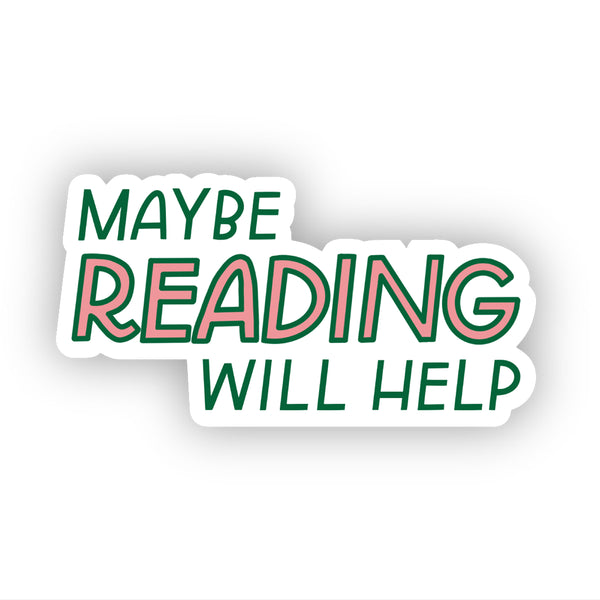 Maybe Reading Will Help Sticker