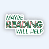 Maybe Reading Will Help Sticker