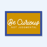 Be Curious Not Judgmental Sticker