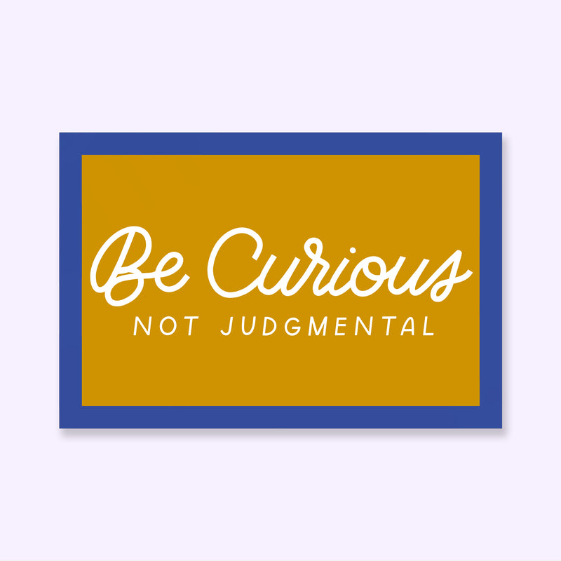 Be Curious Not Judgmental Sticker