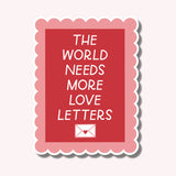 The World Needs More Love Letters Sticker