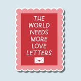 The World Needs More Love Letters Sticker