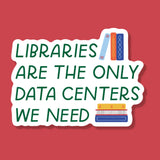 Libraries Are The Only Data Center We Need Sticker