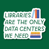 Libraries Are The Only Data Center We Need Sticker