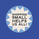 Shopping Small Helps Us All Waterproof Sticker