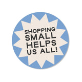 Shopping Small Helps Us All Waterproof Sticker