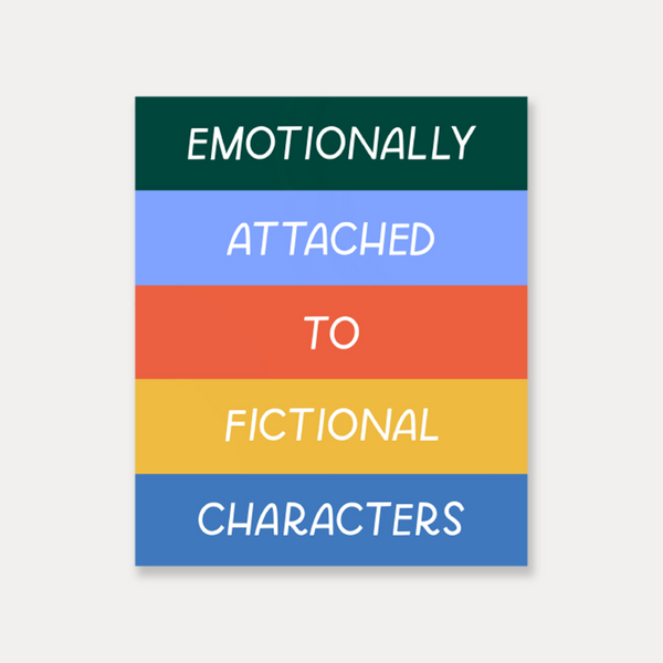Emotionally Attached To Fictional Characters Vinyl Sticker
