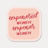 Empowered Women Empower Women Sticker