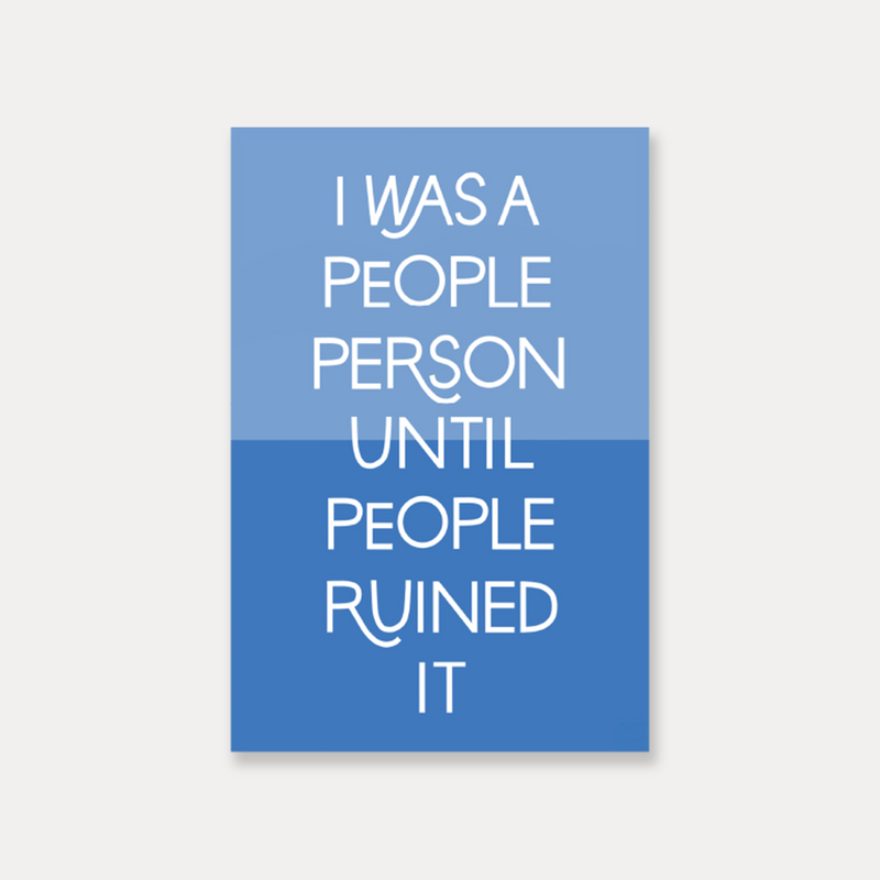 I was a  people person until people ruined it sticker by Just Follow Your Art