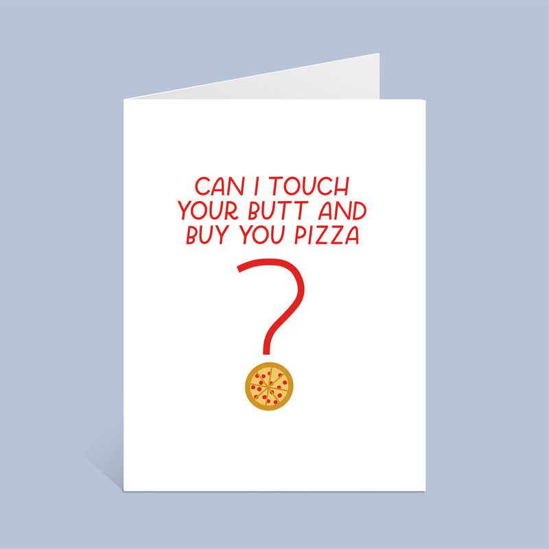 Can I Touch Your Butt And Buy You Pizza Card