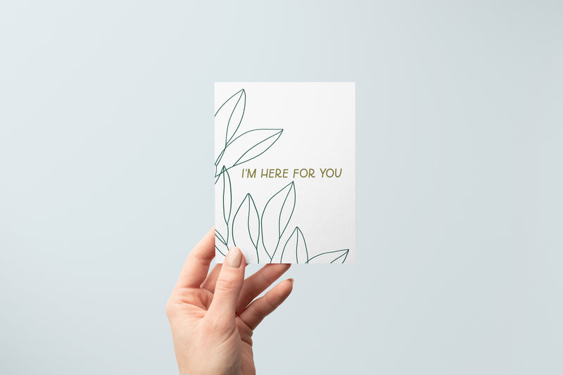 I'm Here For You Card