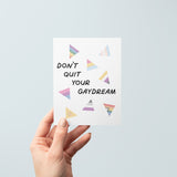 Don't Quit Your Gaydream Card | Pride Card, Encouragement Cards
