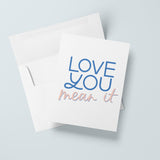 Love You Mean It greeting card by just follow your art small business