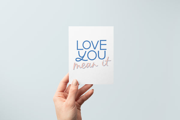 Love You, Mean It Greeting Card