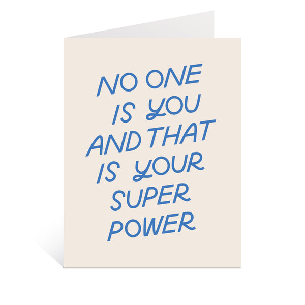 No One Is You And That Is Your Super Power Card