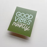 Good Vibes Mostly Sticker