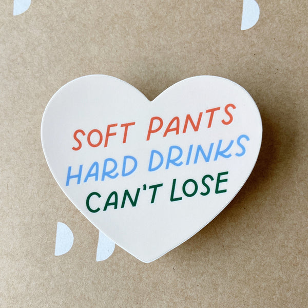 Soft Pants, Hard Drinks, Can't Lose Sticker