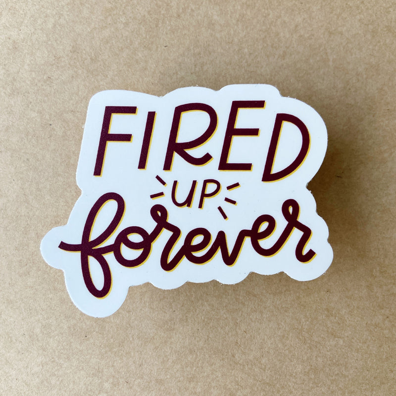 Fired Up Forever Sticker