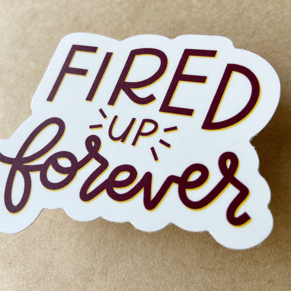 Fired Up Forever Sticker