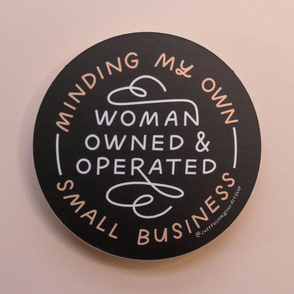 Minding My Own Woman Owned And Operated Small Business Sticker